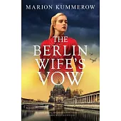 The Berlin Wife’s Vow: Absolutely gripping and emotional WW2 historical fiction