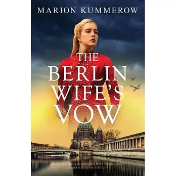The Berlin Wife’s Vow: Absolutely gripping and emotional WW2 historical fiction