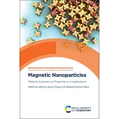 Magnetic Nanoparticles: Materials Engineering, Properties and Applications