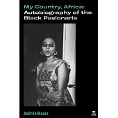 My Country, Africa: Autobiography of the Black Pasionaria