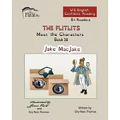 THE FLITLITS, Meet the Characters, Book 10, Jake MacJake, 8+Readers, U.S. English, Confident Reading: Read, Laugh, and Learn