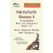 THE FLITLITS, Glossary 1, To Accompany Meet the Characters, Books 1-7, Serves Supported Reading Book Categories, U.K. English Versions