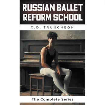 Russian Ballet Reform School: The Complete Series
