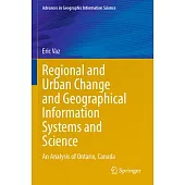 Regional and Urban Change and Geographical Information Systems and Science: An Analysis of Ontario, Canada