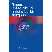 Managing Cardiovascular Risk in Elective Total Joint Arthroplasty