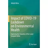 Impact of Covid-19 Lockdown on Environmental Health: Exploring the Situation of the Lower Gangetic Delta