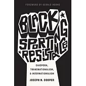 Black Sporting Resistance: Diaspora, Transnationalism, and Internationalism