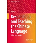 Researching and Teaching the Chinese Language: Voices from Canada