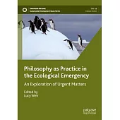 Philosophy as Practice in the Ecological Emergency: An Exploration of Urgent Matters