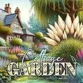 Cottage Garden Coloring Book for Adults: Cottages Coloring Book for Adults Gardens Coloring Book for Adults
