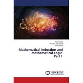 Mathematical Induction and Mathematical Logic Part I