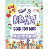 The Artistic Adventure: A How-to-Draw Book for Kids