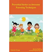 Proverbial Stories on Awesome Parenting Techniques