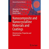 Nanocomposite and Nanocrystalline Materials and Coatings: Microstructure, Properties and Applications
