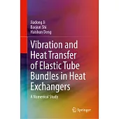 Vibration and Heat Transfer of Elastic Tube Bundles in Heat Exchangers: A Numerical Study