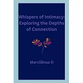 Whispers of Intimacy: Exploring the Depths of Connection