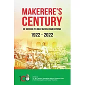 Makerere’s Century of Service to East Africa and beyond 1922-2022