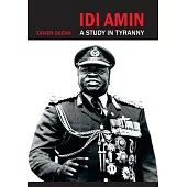 Idi Amin: A Study in Tyranny