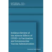 Evidence Review of the Adverse Effects of Covid-19 Vaccination and Intramuscular Vaccine Administration