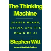 The Thinking Machine: Jensen Huang, Nvidia, and the World’s Most Coveted Microchip
