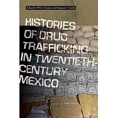 Histories of Drug Trafficking in Twentieth-Century Mexico