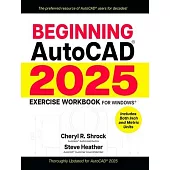 Beginning Autocad(r) 2025 Exercise Workbook