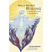 Holy Spirit Rising: The Vital Return of Our Divine Mother for the Healing of Our Planet