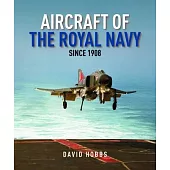 Aircraft of the Royal Navy Since 1908