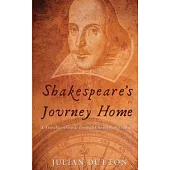 Shakespeare’s Journey Home: a Traveller’s Guide through Elizabethan England