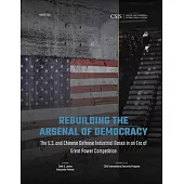 Rebuilding the Arsenal of Democracy: The U.S. and Chinese Defense Industrial Bases in an Era of Great Power Competition