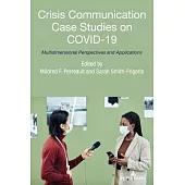 Crisis Communication Case Studies on Covid-19: Multidimensional Perspectives and Applications