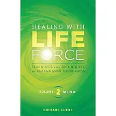 Healing with Life Force, Volume Two-Mind: Teachings and Techniques of Paramhansa Yogananda