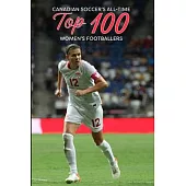 Canadian Soccer’s Top 100 Women’s Footballers