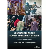 Journalism as the Fourth Emergency Service: Trauma and Resilience