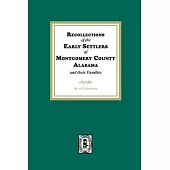 Recollections of the Early Settlers of Montgomery County, Alabama and their Families.