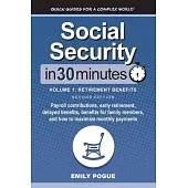 Social Security In 30 Minutes, Volume 1: Payroll contributions, early retirement, delayed benefits, benefits for family members, and how to maximize m