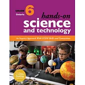 Hands-On Science and Technology for Ontario, Grade 6: An Inquiry Approach with Stem Skills and Connections