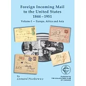 Foreign Incoming Mail to the United States 1844-1955 Vol 1 Europe, Africa and Asia