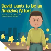 David wants to be an Amazing Actor!