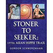 Stoner to Seeker: 1970s Asian Hippie Trail