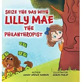 Seize the Day with Lilly Mae the Philanthropist