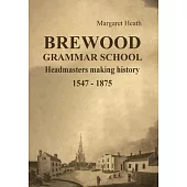 Brewood Grammar School: Headmasters making history 1547 - 1875