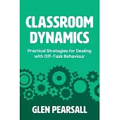 Classroom Dynamics: Practical Strategies for Dealing with Off-Task Behaviour