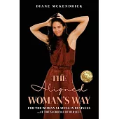 The Aligned WOMAN’S WAY: For the Woman in Business..at the Sacrifice of Herself