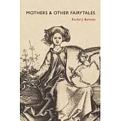 Mothers & Other Fairy Tales