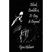 Black, Buddhist, B-Boy, & Beyond