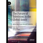 The Future of Television in the Global South: Reflections from Selected Countries