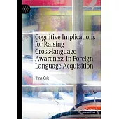 Cognitive Implications for Raising Cross-Language Awareness in Foreign Language Acquisition