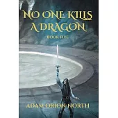 No One Kills A Dragon: Book Five