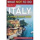 What NOT To Do - Italy (A Unique Travel Guide)